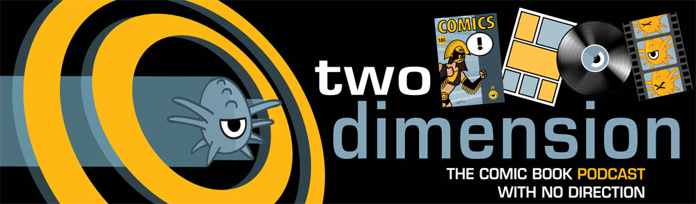 Two Dimension | Comic Book Podcast