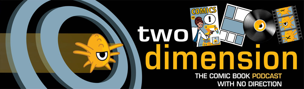 Two Dimension | Comic Book Podcast