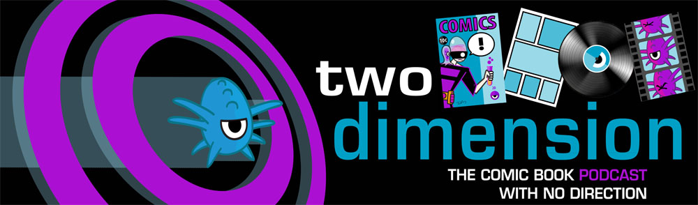 Two Dimension | Comic Book Podcast